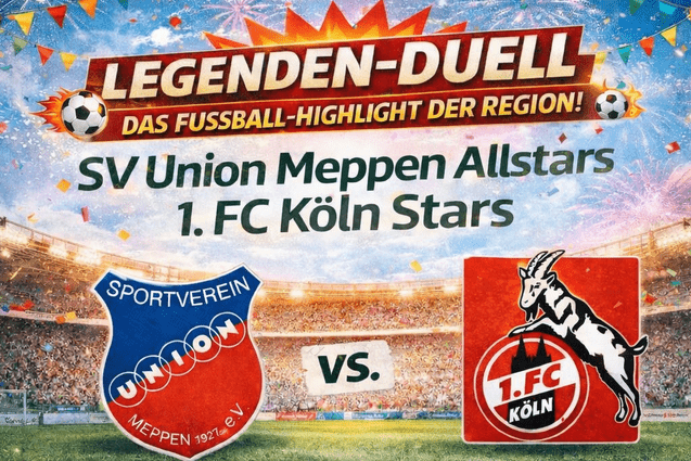 Plakat f&uuml;r Fu&szlig;ballspiel zwischen SV Union Meppen Allstars und 1. FC K&ouml;ln mit Veranstaltungsdetails und Rahmenprogramm.
